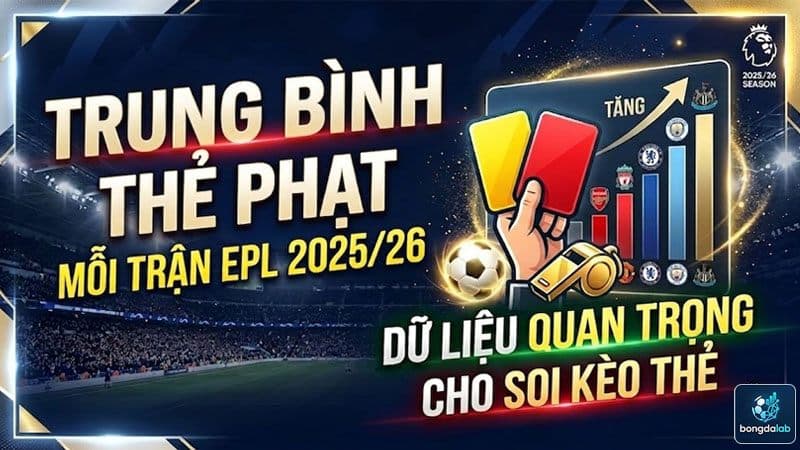 Trung bình thẻ phạt mỗi trận EPL 2025/26
