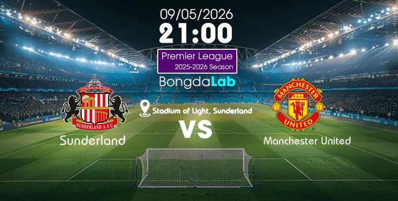 Soi kèo Sunderland vs Manchester United hôm nay 21h00 ngày 09/05/2026 - Giải Ngoại hạng Anh