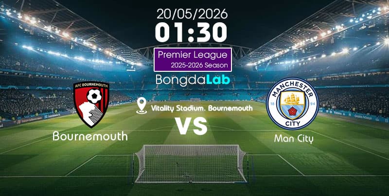 Soi kèo Bournemouth vs Man City ✨VIP | Ngoại Hạng Anh lúc 01h30 ngày 20/05/2026  