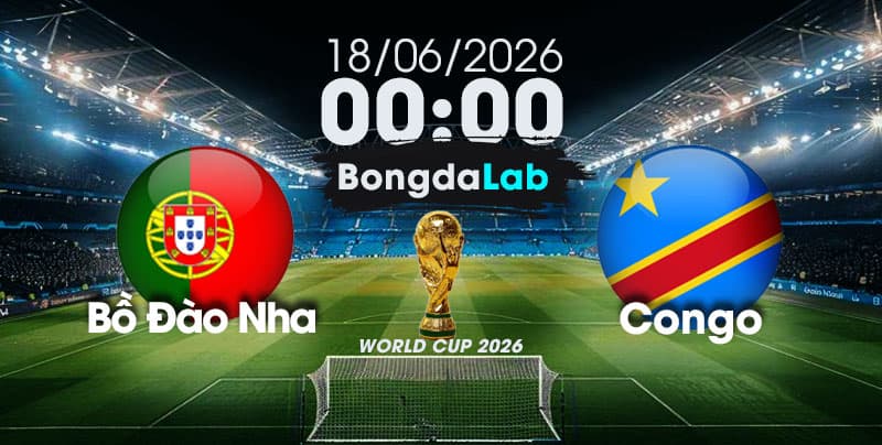 Nhận Định, Soi Kèo Bóng Đá World Cup 2026 | Bồ Đào Nha vs DR Congo , 00h00 ngày 18/06/2026  