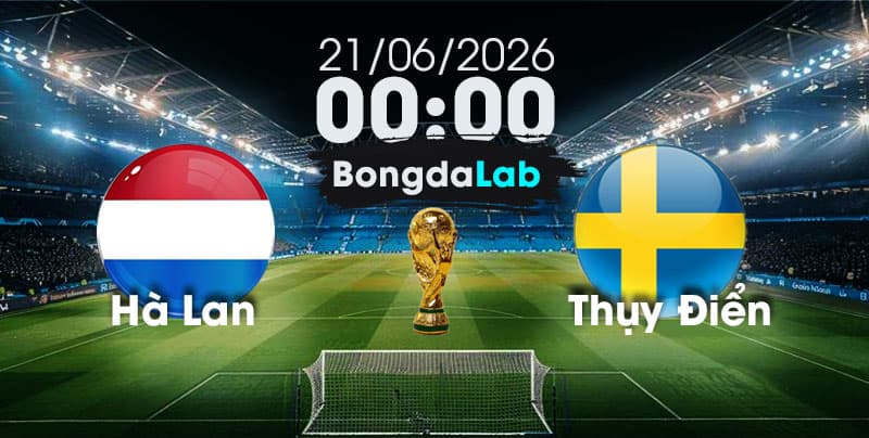 Nhận Định, Soi Kèo Bóng Đá World Cup 2026 | Hà Lan vs Thụy Điển , 00h00 ngày 21/06/2026  