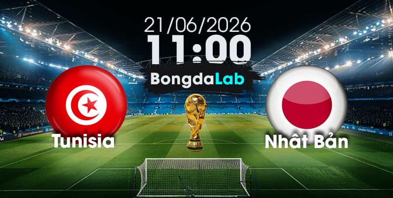 Nhận Định, Soi Kèo Bóng Đá World Cup 2026 | Tunisia vs Nhật Bản , 11h00 ngày 21/06/2026  