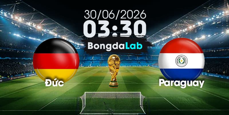 Nhận Định, Soi Kèo Bóng Đá World Cup 2026 | Đức vs Paraguay , 03h30 ngày 30/06/2026   