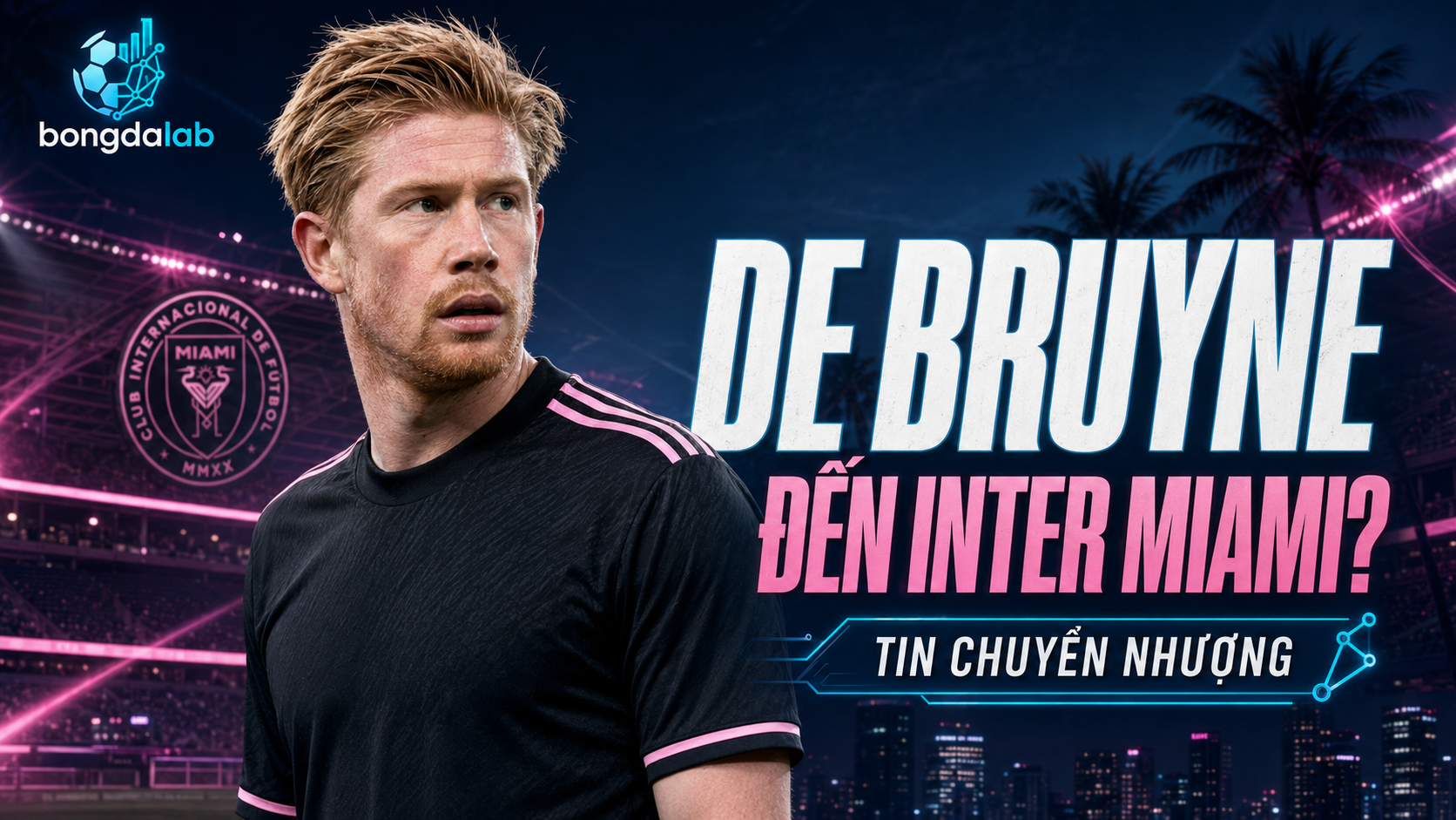 Inter Miami muốn chiêu mộ De Bruyne, lập “dải ngân hà” cùng Messi
