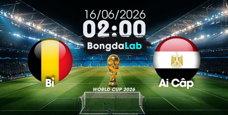 Nhận Định, Soi Kèo Bóng Đá World Cup 2026 | Bỉ vs Ai Cập , 02h00 ngày 16/06/2026